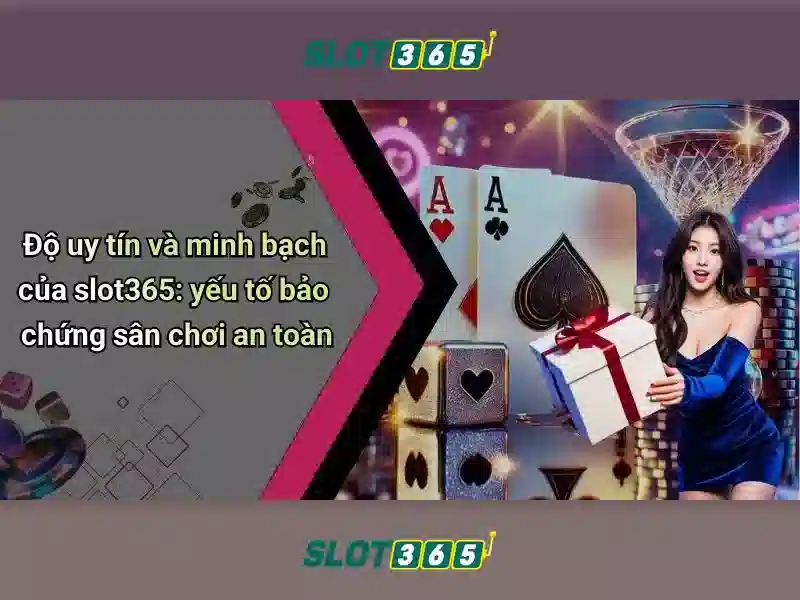 Slot365 là gì và tại sao nó nổi bật.
